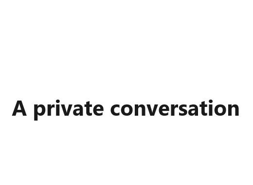 A private conversation